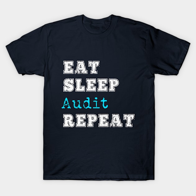 Funny Auditor Eat Sleep Repeat Accountant Auditing CPA Gift T-Shirt by HuntTreasures